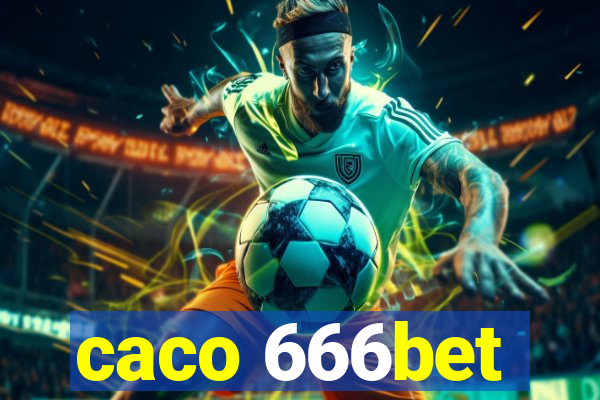 caco 666bet